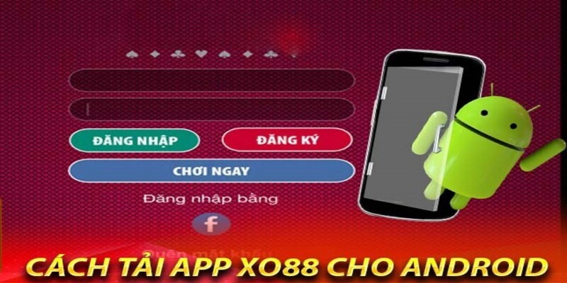 Các thông tin hướng dẫn tải app Xo88 chuẩn nhất